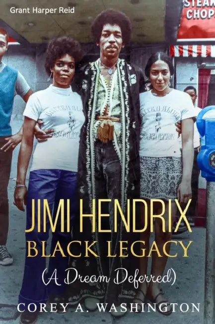 Jimi Hendrix - Black Legacy: (A Dream Deferred) by Corey a. Washington (M Ed)