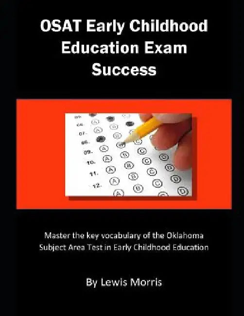 Osat Early Childhood Exam Success: Master the Key Vocabulary of the Oklahoma Subject Area Test in Early Childhood by Lewis Morris