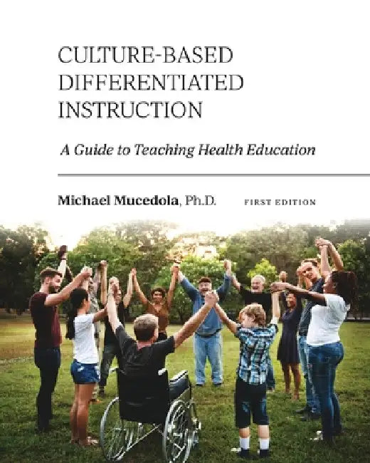 Culture-Based Differentiated Instruction: A Guide to Teaching Health Education by Michael Mucedola