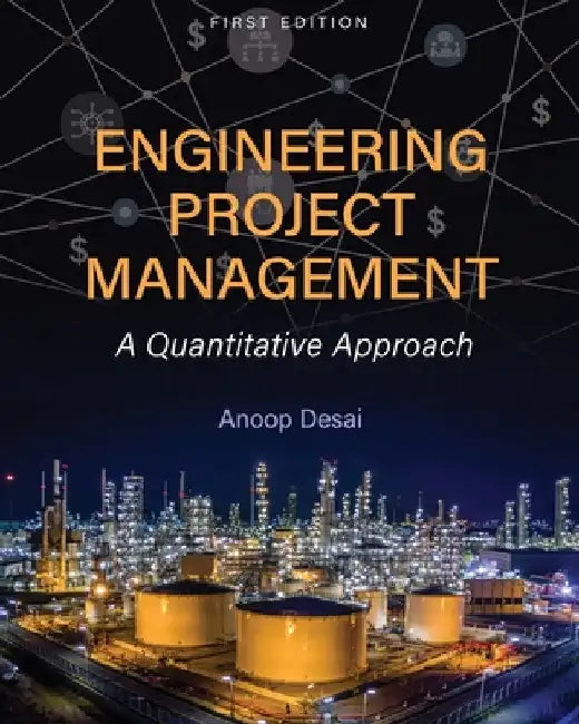 Engineering Project Management: A Quantitative Approach by Anoop Desai