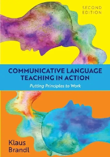 Communicative Language Teaching in Action: Putting Principles to Work by Klaus Brandl