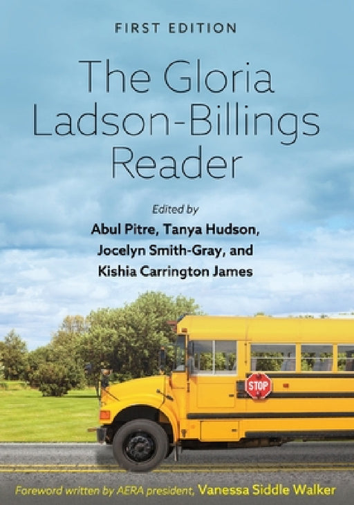 The Gloria Ladson-Billings Reader by Abul Pitre, Jocelyn Smith Gray, Kishia Carrington James