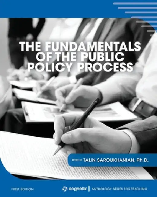 The Fundamentals of the Public Policy Process by Talin Saroukhanian