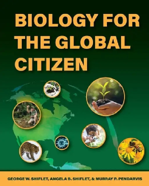 Biology for the Global Citizen by Angela B. Shiflet