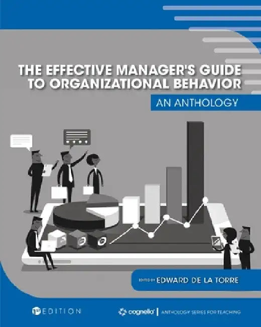 The Effective Manager's Guide to Organizational Behavior: An Anthology by Edward de la Torre