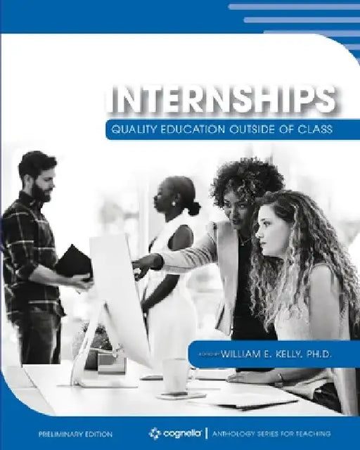 Internships: Quality Education Outside of Class by William E. Kelly