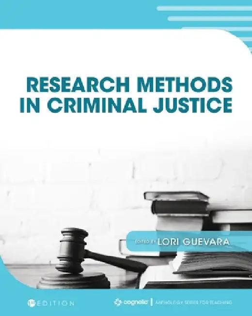 Research Methods in Criminal Justice by Lori Guevara