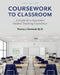 Coursework to Classroom: A Guide for a Successful Student Teaching Experience by Thomas J. Starmack