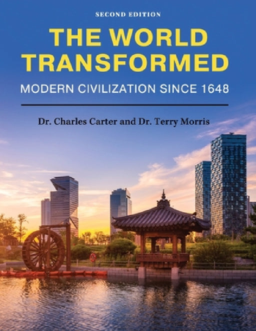 The World Transformed: Modern Civilization Since 1648 by Charles Carter, Terry Morris
