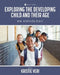 Exploring the Developing Child and Their Age: An Anthology by Kristie Veri