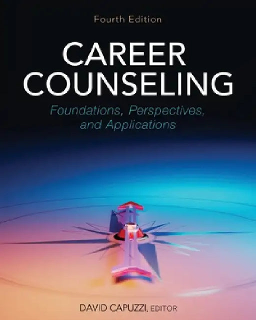 Career Counseling: Foundations, Perspectives, and Applications by David Capuzzi