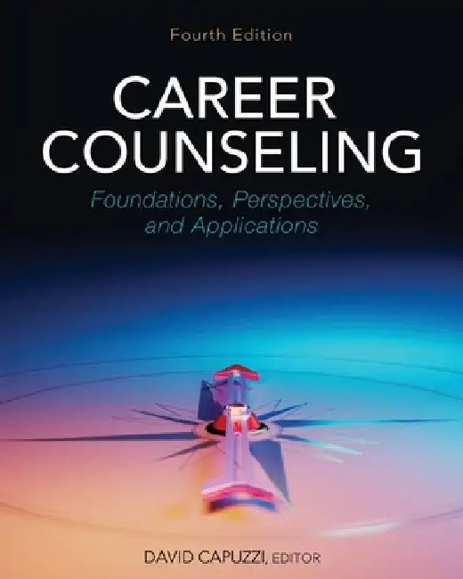 Career Counseling: Foundations, Perspectives, and Applications by David Capuzzi