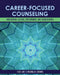 Career-Focused Counseling: Integrating Culture, Development, and Neuroscience by Chad Luke