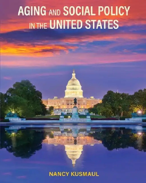 Aging and Social Policy in the United States by Nancy Kusmaul