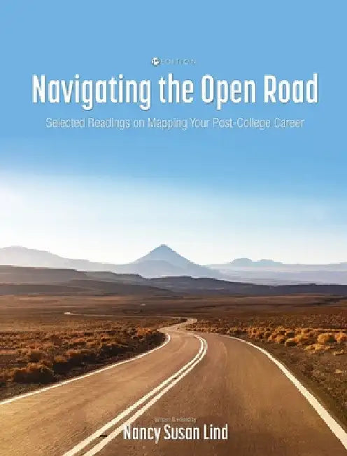 Navigating the Open Road: Selected Readings on Mapping Your Post-College Career by Nancy S. Lind