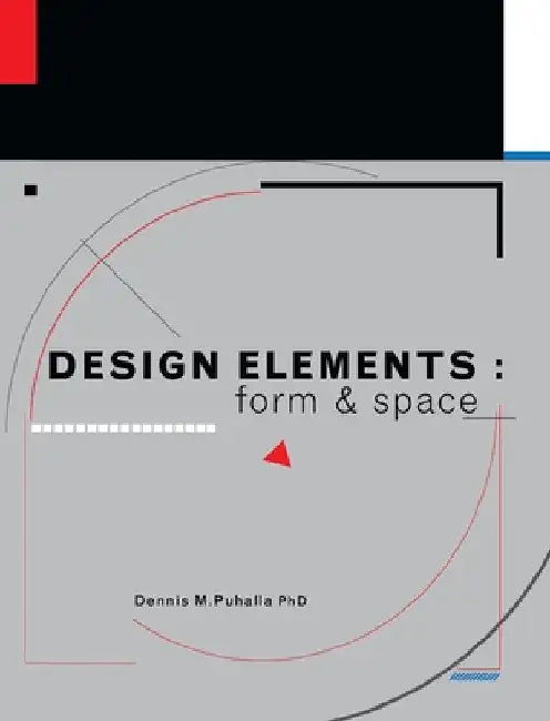 Design Elements: Form and Space by Dennis Puhalla