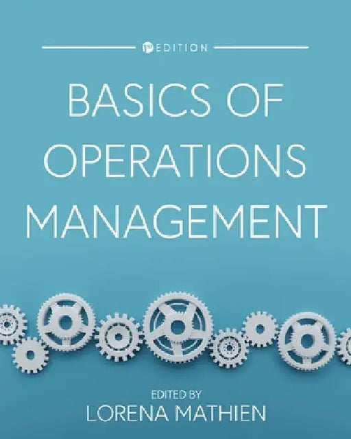 Basics of Operations Management by Lorena D. Mathien