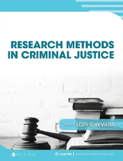 Research Methods in Criminal Justice by Lori Guevara