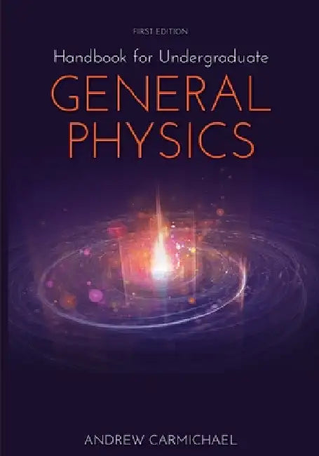 Handbook for Undergraduate General Physics by Andrew Carmichael