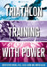 Triathlon Training with Power by Chris Myers