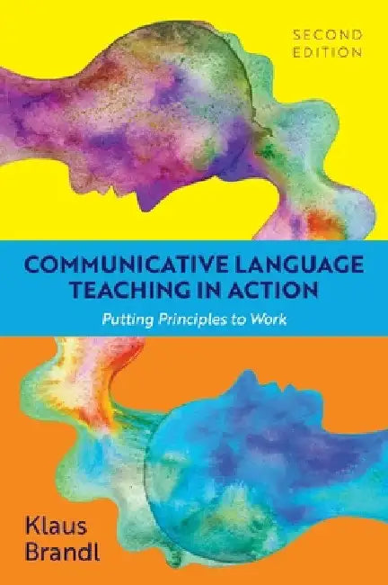 Communicative Language Teaching in Action: Putting Principles to Work by Klaus Brandl
