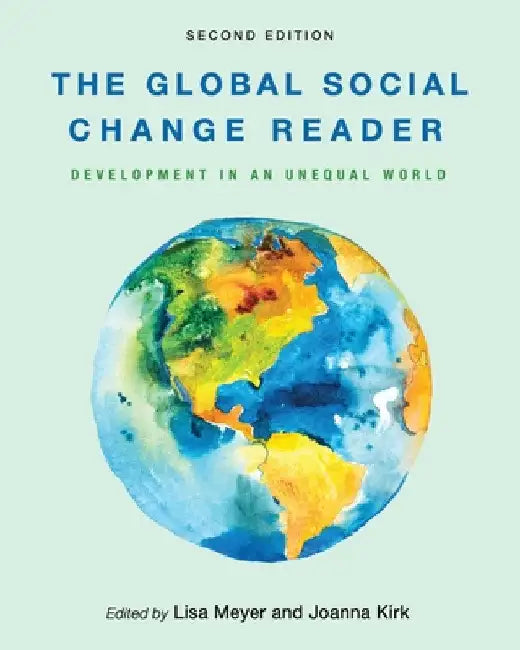 The Global Social Change Reader: Development in an Unequal World by Lisa Meyer