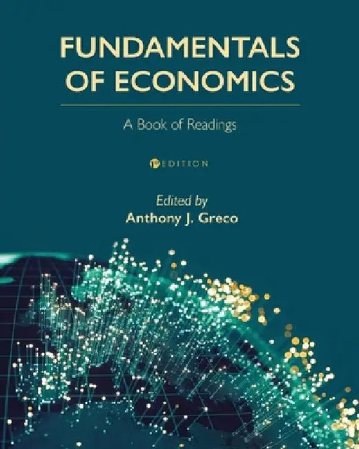 Fundamentals of Economics: A Book of Readings by Anthony J. Greco