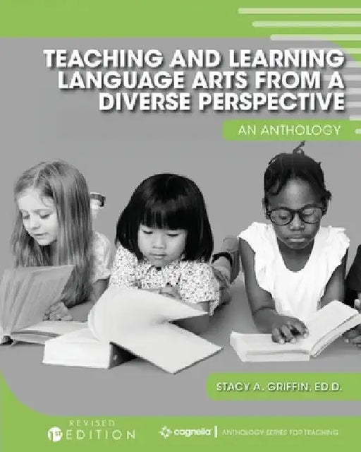 Teaching and Learning Language Arts from a Diverse Perspective: An Anthology by Stacy Griffin