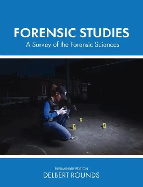 Forensic Studies: A Survey of the Forensic Sciences by Delbert Rounds