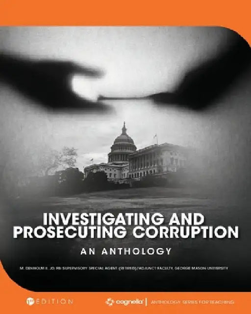 Investigating and Prosecuting Corruption: An Anthology by II Denholm Richard M.
