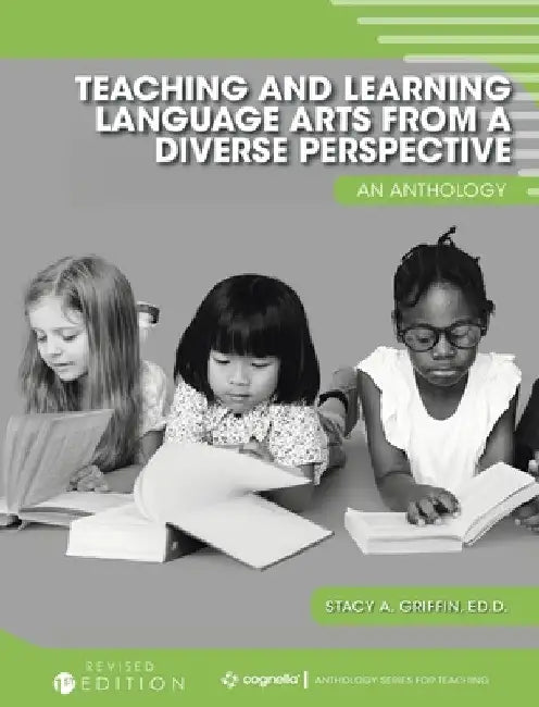 Teaching and Learning Language Arts from a Diverse Perspective: An Anthology by Stacy Griffin