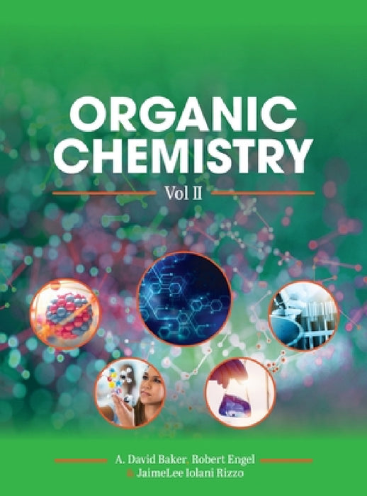 Organic Chemistry, Vol II by Jaimelee Iolani Rizzo, David Baker, Robert Engel