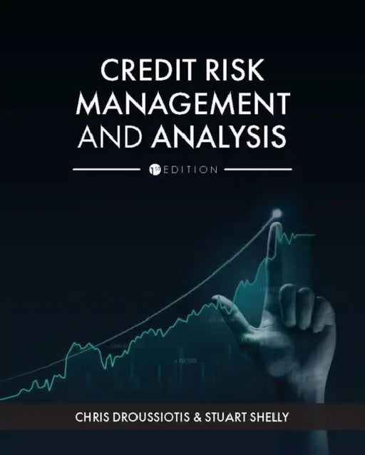 Credit Risk Management and Analysis by Chris Droussiotis, Stuart Shelly