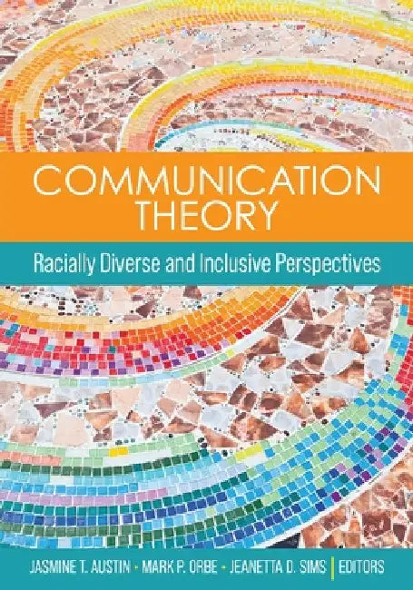 Communication Theory: Racially Diverse and Inclusive Perspectives by Jasmine T. Austin