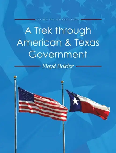 A Trek through American and Texas Government by Floyd Holder