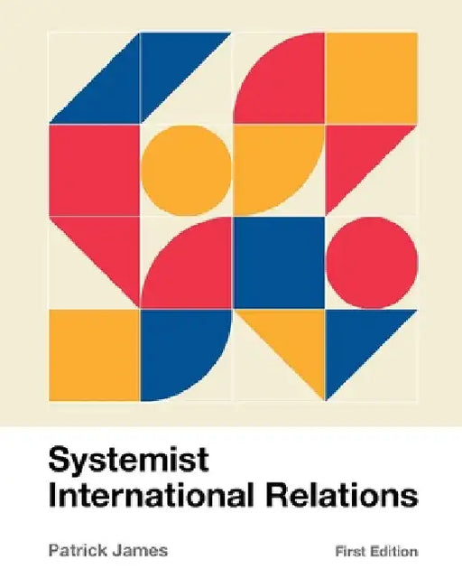 Systemist International Relations by Patrick James