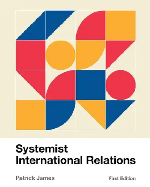 Systemist International Relations by Patrick James