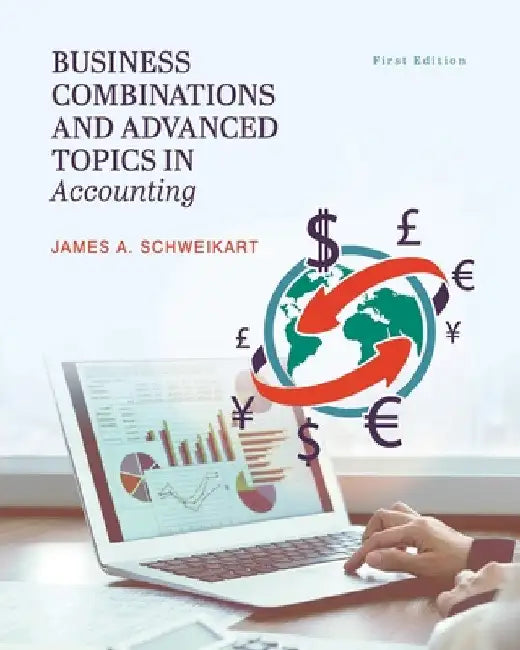 Business Combinations and Advanced Topics in Accounting by James A. Schweikart