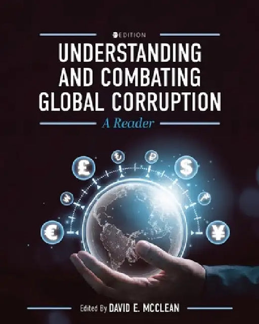 Understanding and Combating Global Corruption: A Reader by David E. McClean