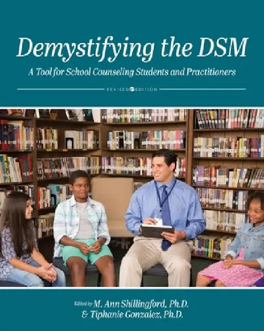 Demystifying the DSM: A Tool for School Counseling Students and Practitioners by M. Ann Shillingford
