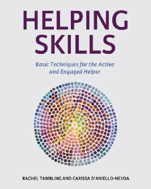 Helping Skills: Basic Techniques for the Active and Engaged Helper by Rachel Tambling
