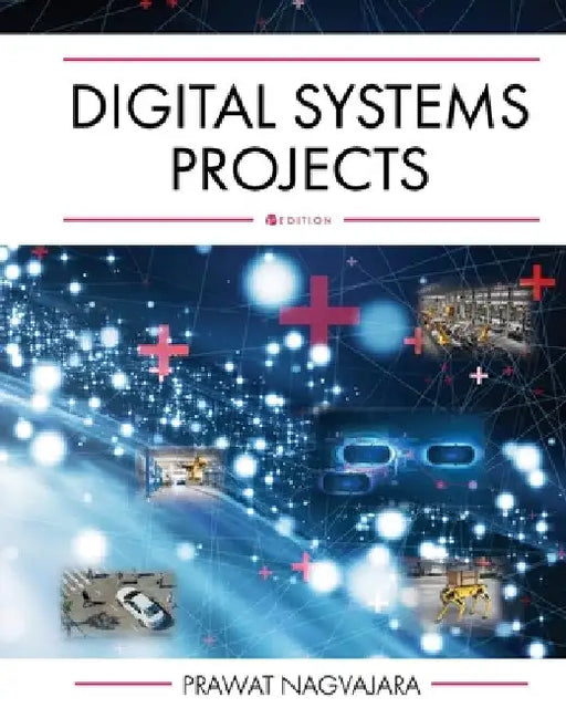 Digital Systems Projects by Prawat Nagvajara