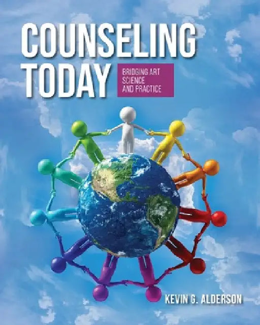 Counseling Today: Bridging Art, Science, and Practice by Kevin G. Alderson