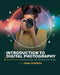 Introduction to Digital Photography: Creating Images and Working with Adobe by Erika Céspedes