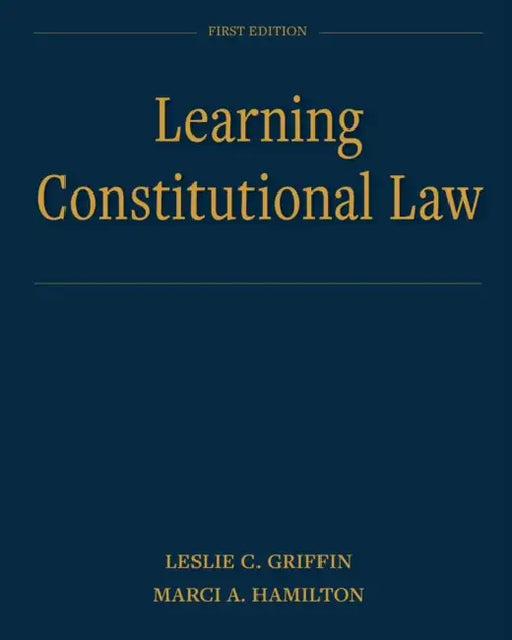Learning Constitutional Law by Leslie C. Griffin, Marci a. Hamilton