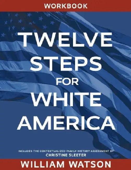 Twelve Steps for White America: Workbook by William Watson