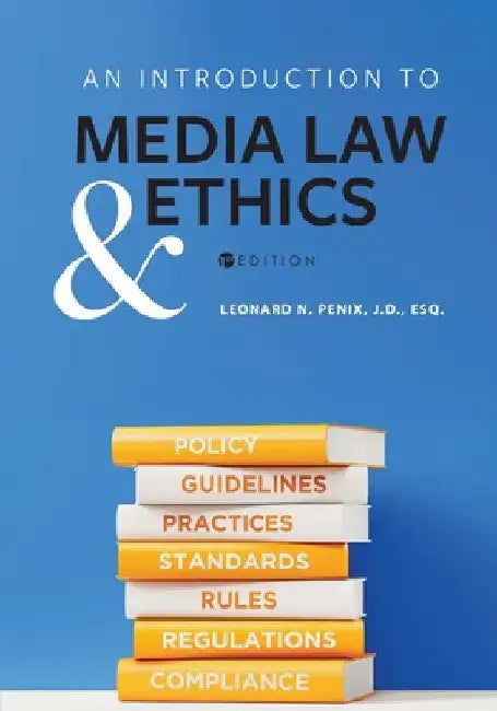 An Introduction to Media Law and Ethics by Leonard N. Penix