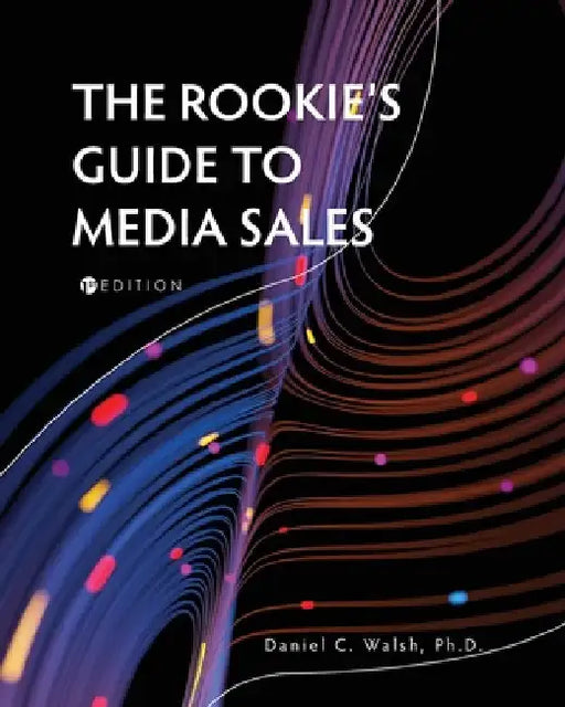 The Rookie's Guide to Media Sales by Daniel Walsh