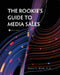 The Rookie's Guide to Media Sales by Daniel Walsh
