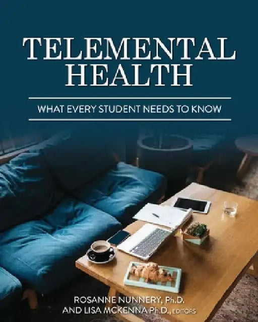 Telemental Health: What Every Student Needs to Know by Rosanne Nunnery